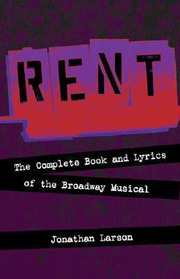 Rent: The Complete Book and Lyrics of the Broadway Musical by Jonathan ...
