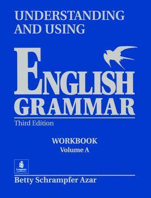 Understanding and Using English Grammar: Workbook--Volume A