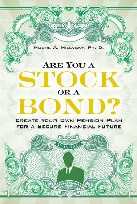 Are You a Stock or a Bond?: Create Your Own Pension Plan for a Secure Financial Future