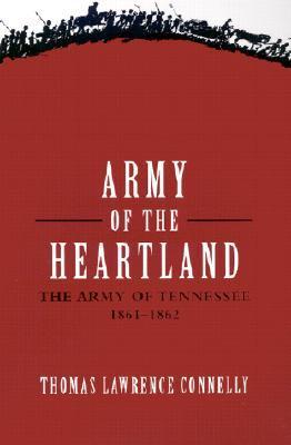 Army of the Heartland: The Army of Tennessee, 1861–1862