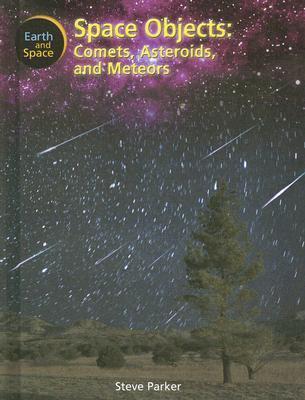 Space Objects Book Space Objects: Comets, Asteroids and Meteors by Steve Parker | Goodreads