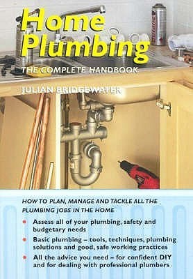 Home Plumbing : The Complete Handbook by Julian Bridgewater | Goodreads