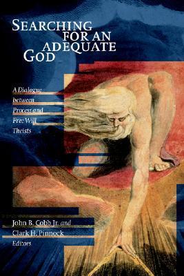 Searching for an Adequate God: A Dialogue between Process and Free Will Theists