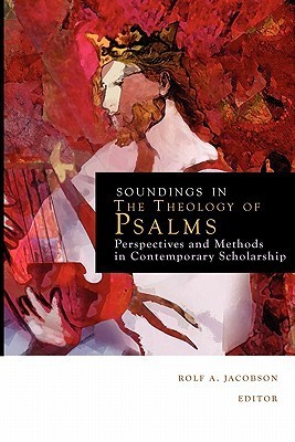 Soundings in the Theology of Psalms: Perspectives and Methods in Contemporary Scholarship