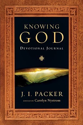 Knowing God Devotional Journal: A One-Year Guide by J.I. Packer | Goodreads