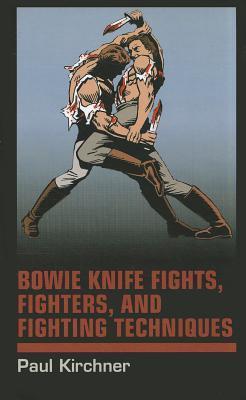 Bowie Knife Fights, Fighters and Fighting Techniques