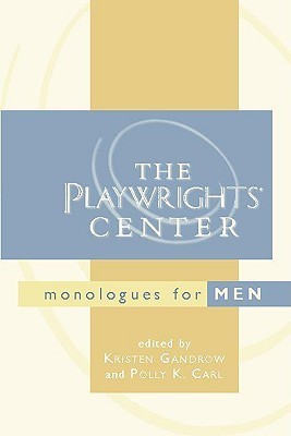 Playwrights' Center Monologues for Men, The by Kristen Gandrow | Goodreads