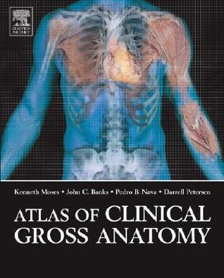 Atlas of Clinical Gross Anatomy by Kenneth P. Moses | Goodreads