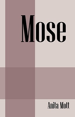 Mose by Anita Mott | Goodreads