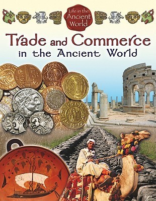 Trade and Commerce in the Ancient World by Crabtree Publishing | Goodreads