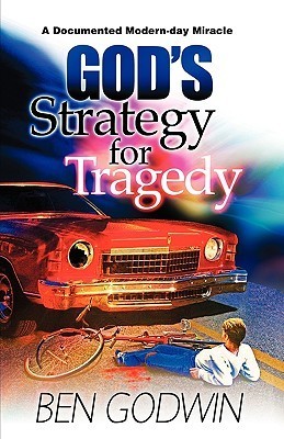God's Strategy for Tragedy by Ben Godwin Goodreads