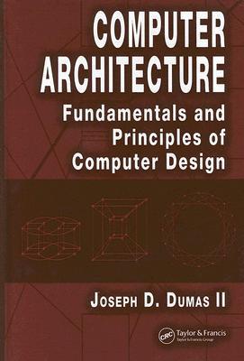 Computer Architecture: Fundamentals and Principles of Computer Design ...