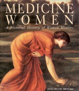 Medicine Women: A Pictoral History of Women Healers
