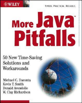 More Java Pitfalls: 50 New Time-Saving Solutions and Workarounds by ...
