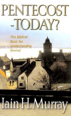 Pentecost-Today?: The Biblical Basis for Understanding Revival
