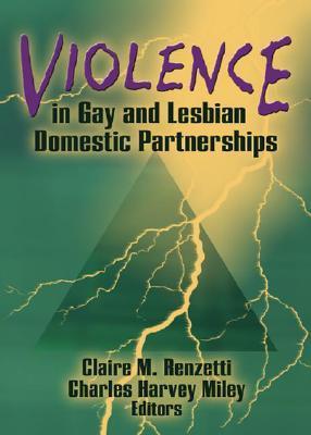 Violence in Gay and Lesbian Domestic Partnerships by Claire M Renzetti | Goodreads