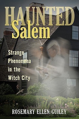 Haunted Salem: Strange Phenomena in the Witch City