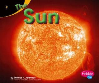 The Sun (Pebble Plus: Exploring the Galaxy) by Thomas K. Adamson ...