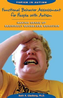 Functional Behavior Assessment for People With Autism: Making Sense of ...