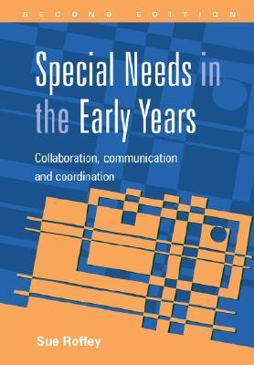 Special Needs in the Early Years: Collaboration, Communication and ...