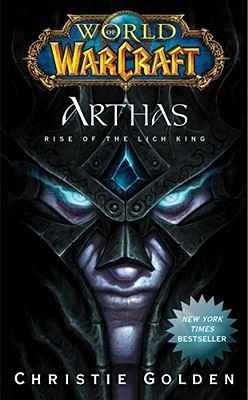 Arthas: Rise of the Lich King (World of Warcraft, #6)
