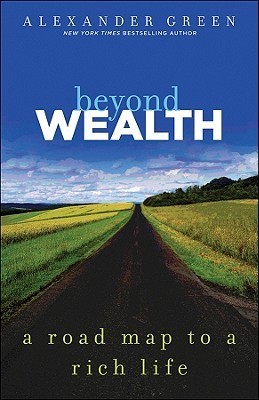 Beyond Wealth: The Road Map to a Rich Life