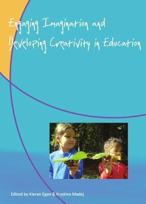 Engaging Imagination and Developing Creativity in Education by Krystina ...
