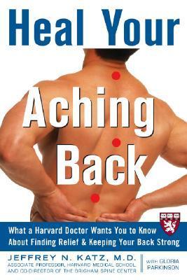 Heal Your Aching Back: What a Harvard Doctor Wants You to Know About ...