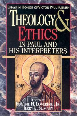 Theology and Ethics in Paul and His Interpreters: Essays in Honor of