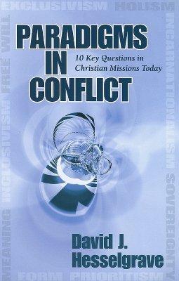Paradigms in Conflict: 10 Key Questions in Christian Missions Today