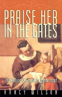 Cover of Praise Her in the Gates: The Calling of Christian Motherhood