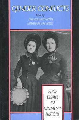Gender Conflicts: New Essays in Women's History by Franca Iacovetta ...