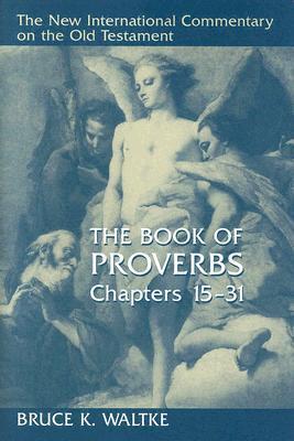 The Book of Proverbs, Chapters 15-31 (New International Commentary on the Old Testament