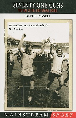 Seventy-One Guns: The Year of the First Arsenal Double