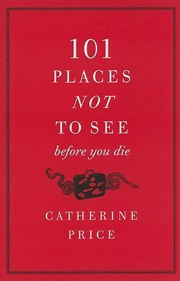 101 Places Not to See Before You Die cover