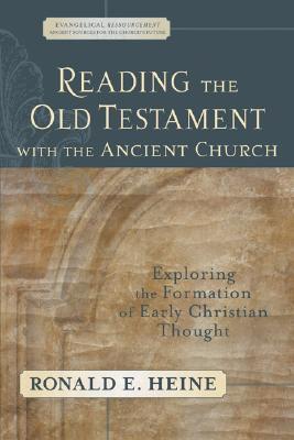 Reading the Old Testament with the Ancient Church: Exploring the Formation of Early Christian Thought