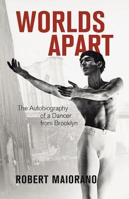 Worlds Apart: The Autobiography Of A Dancer From Brooklyn