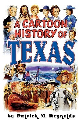 A Cartoon History of Texas by Patrick M. Reynolds | Goodreads
