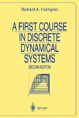 A First Course in Discrete Dynamical Systems by Richard A. Holmgren ...