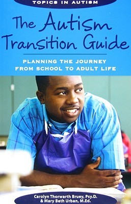 The Autism Transition Guide: Planning the Journey from School to Adult ...