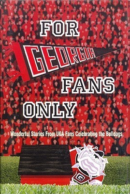 For Georgia Fans Only by Rich Wolfe | Goodreads