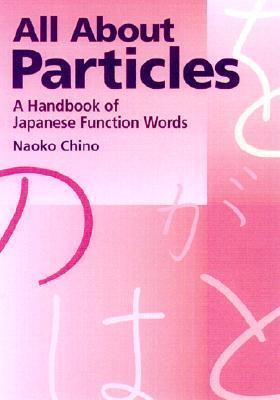 All About Particles: A Handbook of Japanese Function Words