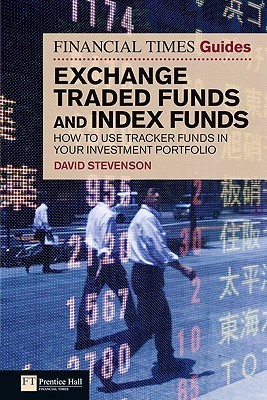 The Financial Times Guide to Exchange Traded Funds and Index Funds: How ...