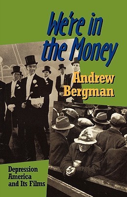 We're in the Money: Depression America and Its Films
