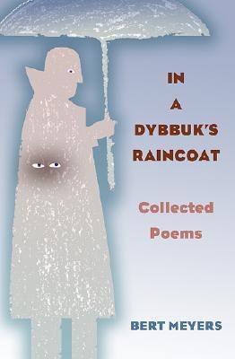 In a Dybbuk's Raincoat: Collected Poems (Mary Burritt Christiansen Poetry Series)