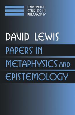 Papers in Metaphysics and Epistemology by David Kellogg Lewis | Goodreads