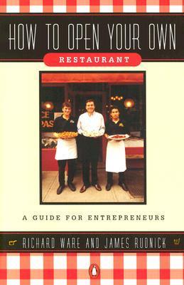 How to Open Your Own Restaurant: A Guide for Entrepreneurs by Richard ...