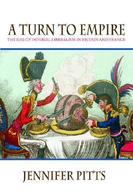A Turn to Empire: The Rise of Imperial Liberalism in Britain and France