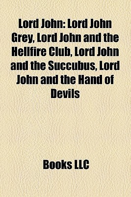 Lord John: Lord John Grey, Lord John and the Hellfire Club, Lord John and the Succubus, Lord John and the Hand of Devils