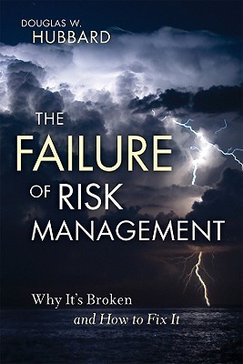 The Failure of Risk Management: Why Its Broken and How to Fix It